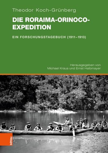 Die Roraima-Orinoco-Expedition: Ein Forschungstagebuch (1911–1913)