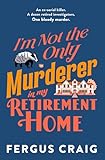 I'm Not the Only Murderer in My Retirement Home (English Edition)
