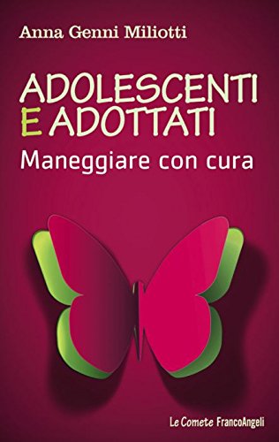 Adolescenti e adottati. Maneggiare con cura