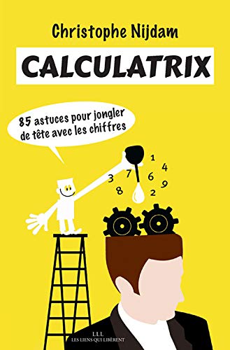 Calculatrix: 85 astuces pour jongler de tête avec les chiffres Livre eBook France