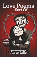 Love Poems...Sort Of: A Not-So-Serious Collection of Love, Lust, and Laughs B0FTY2XDCG Book Cover