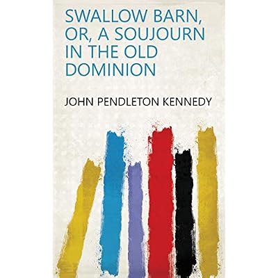 Swallow barn, or, A soujourn in the Old Dominion
