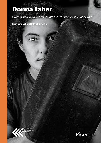 Donna faber. Lavori maschili, sex-sismo e forme di r-esistenz