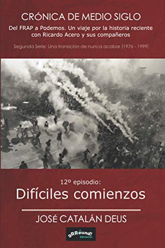 Difíciles comienzos (Crónica de medio siglo: del FRAP a Podemos, un viaje por la historia reciente con Ricardo Acero y sus compañeros)