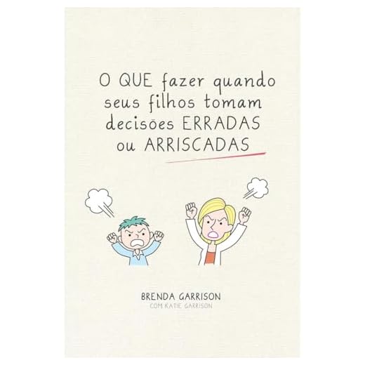 Que Fazer Quando Seus Filhos Tomam Decisões Erradas Ou Arriscadas