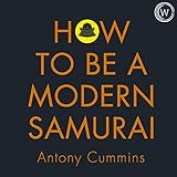 How to Be a Modern Samurai: 10 Steps to Finding Your Power & Achieving Success