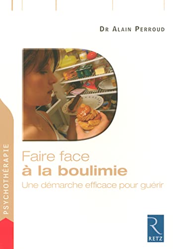 Faire face à la boulimie: Une démarche efficace pour guérir