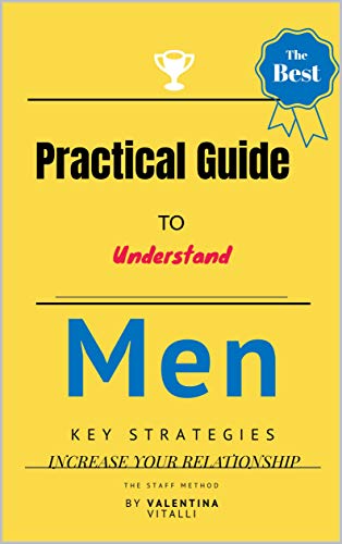 Practical Guide to Understand Men: Key strategies to increase your relationship (English Edition)