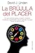 La br&Atilde;&ordm;jula del placer: Por qu&Atilde;&copy; los alimentos grasos, el orgasmo, el ejercicio... nos sientan tan bien (Transiciones) (Spanish Edition)