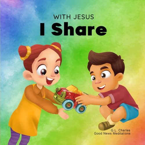 Image of With Jesus I Share: A Christian children's book regarding the importance of sharing using a story from the Bible; for family, homeschooling, Sunday school, daycare and more (With Jesus Series)
