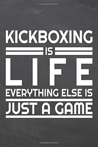 Kickboxing is life everything else is just a game: Kickboxing Notebook or Journal - Size 6 x 9 - 110 Dotted Pages - Office Equipment, Supplies - Funny Kickboxing Gift Idea for Christmas or Birthday