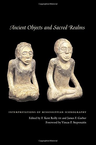 Ancient Objects and Sacred Realms: Interpretations of Mississippian Iconography (Linda Schele Series Ancient Objects and Sacred Realms: Interpretations of Mississippian Iconography (Linda Schele Series