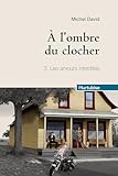 A l'ombre du clocher : Tome 3, Les amours interdites (French edition)