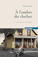 A L'ombre Du Clocher Tome 3. Les Amours Interdites 2894289839 Book Cover
