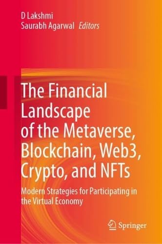 The Financial Landscape of the Metaverse, Blockchain, Web3, Crypto, and NFTs: Modern Strategies for Participating in the Virtual Economy