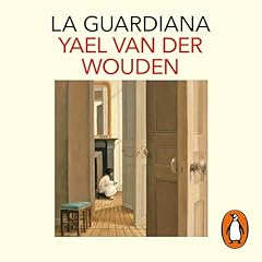 La guardiana Audiolibro Por Yael van der Wouden, Victoria Alonso Blanco - translator arte de portada