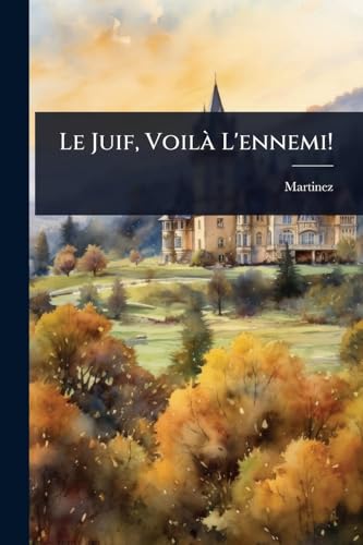 Le Juif, VoilÃ L'ennemi! (French Edition)