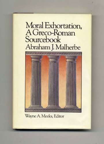 Moral Exhortation a Greco Roman Sourcebook (Library of Early Christianity)      Hardcover – January 1, 1986