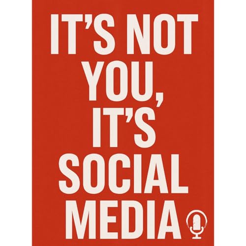 It's not You, It's Social Media