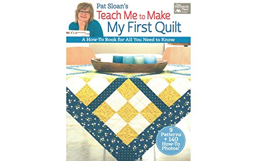 Pat Sloan Teach Me to Make My First Quilt Book