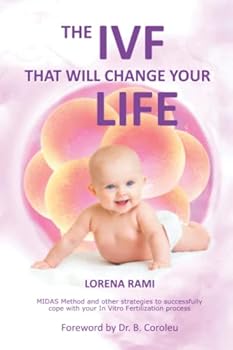Paperback The IVF That Will Change Your Life: MIDAS Method and other strategies to successfully cope with your In Vitro Fertilization process Book