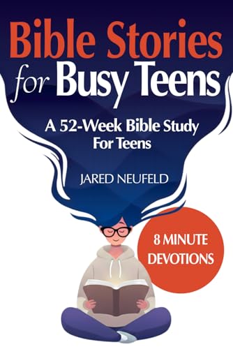 Bible Stories for Busy Teens: 52 Powerful Bible Studies for Teenage Boys and Girls to Grow Faith in 8 Minutes (Faith That Fits a Busy Life)