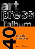  Artpress l\'album : 40 ans pour la création de Millet. Catherine (2013) Relié