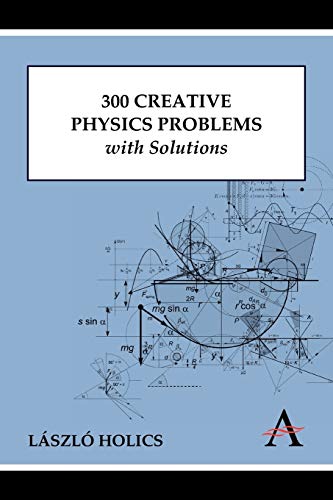 300 Creative Physics Problems with Solutions (Anthem Learning)