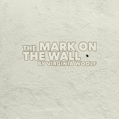 『The Mark on the Wall - a Classic Short Story by Virginia Woolf』のカバーアート