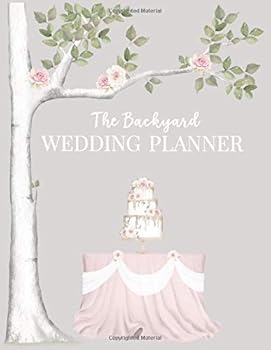 Paperback The Backyard Wedding Planner: Worksheets, Checklists and Tools to Plan the Perfect Wedding at Home Book