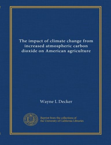 The impact of climate change from increased atmospheric carbon dioxide on American agriculture