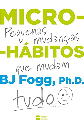Micro-hábitos: As pequenas mudanças que mudam tudo