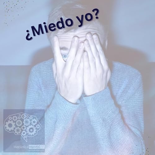 Page de couverture de Explorando la emoción del miedo: Cómo entender, gestionar y superar nuestros temores.