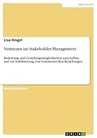 Vertrauen im Stakeholder-Management: Bedeutung und Gestaltungsm�glichkeiten zum Aufbau und zur Stabilisierung von vertrauensvollen Beziehungen 3668086648 Book Cover