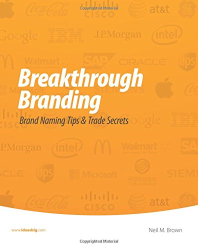 Breakthrough Branding: Brand Naming Tips & Trade Secrets Paperback