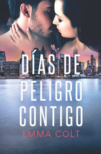 Días de peligro contigo: 3 (Amores Imprevistos)