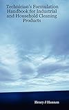 Technician's Formulation Handbook for Industrial and Household Cleaning Products