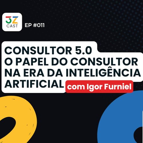 CONSULTOR 5.0 &ndash; O PAPEL DO CONSULTOR na ERA da INTELIG&Ecirc;NCIA ARTIFICIAL com Igor Furniel #011