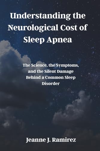 Understanding the Neurological Cost of Sleep Apnea: The Science, the