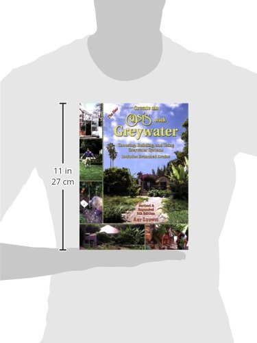 The New Create an Oasis With Greywater: Choosing, Building and Using Greywater Systems - Includes Branched Drains