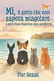 La storia del Gatto Mi che non sapeva miagolare: e altre fiabe illustrate sulla gentilezza: 1