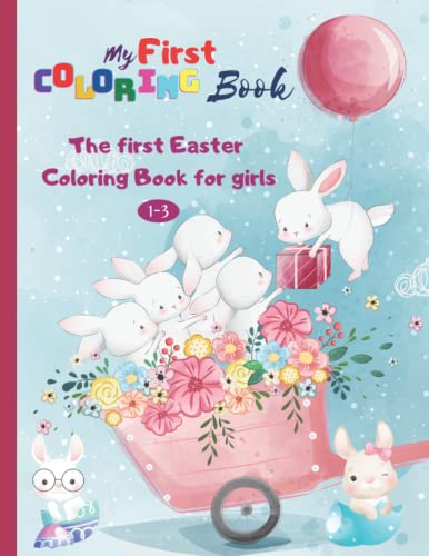 First Coloring Book Age 1 3, Easter Coloring Book: My First Coloring Book, First Coloring Book Girl, Baby First Coloring Book