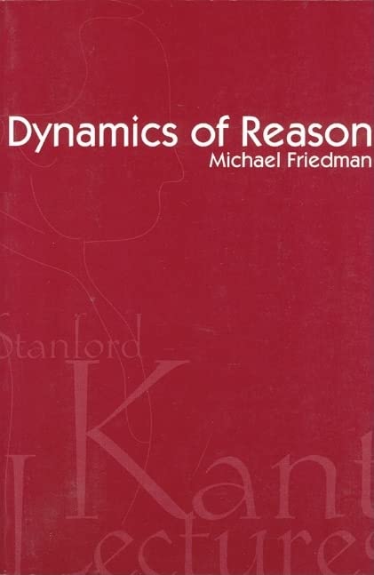 Dynamics of Reason (Kant Lecture Series)