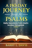 A 150-Day Journey through the Psalms: Daily Devotions from God’s Ancient Songbook B0G3B57P5D Book Cover