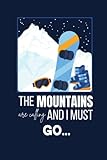  The Mountains Are Calling Notebook: Cute Notebook Gift For Snowboarding Lovers and Anyone Who Adores Winter Sports