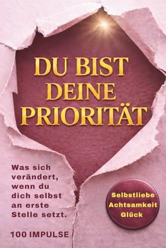Du bist deine Priorität: Was sich verändert, wenn du dich selbst an erste Stelle setzt.