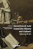 Narratives of Low Countries History and Culture: Reframing the Past (Global Dutch)
