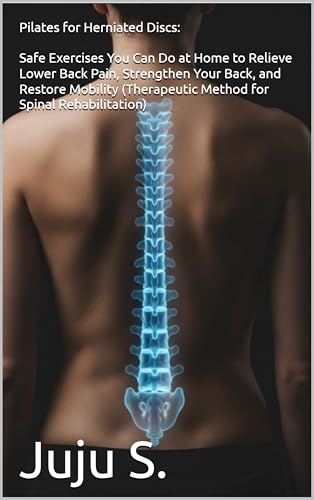 Pilates for Herniated Discs: Safe Exercises You Can Do at Home to Relieve Lower Back Pain...