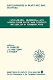  \"Fundamental, Ecological and Agricultural Aspects of Nitrogen Metabolism in Higher Plants\": Proceedings of a symposium organized by the Department of ... 19 (Developments in Plant and Soil Sciences)