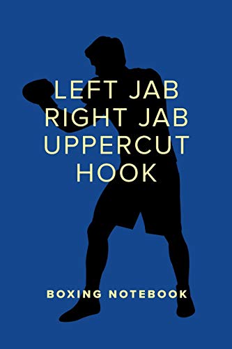 Left Jab Right Jab Uppercut Hook - Boxing Notebook: Blank College Ruled Gift Journal For Notes (Fighters Club)